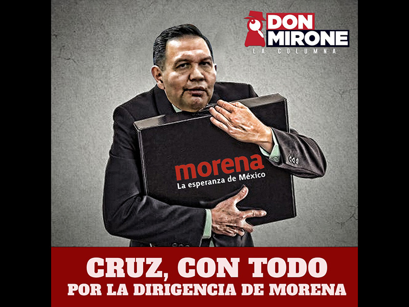 Cruz, con todo por la dirigencia de Morena